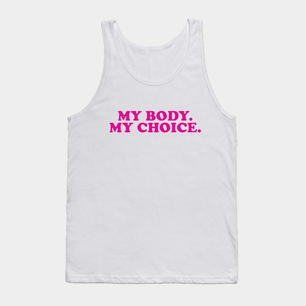 MY BODY MY CHOICE Tank Top by iambolders